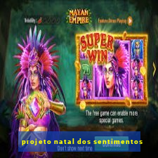 projeto natal dos sentimentos